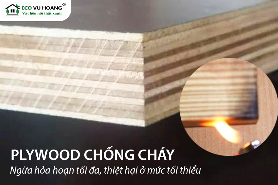 VÁN GỖ NỘI THẤT PLYWOOD CHỐNG CHÁY - AN TOÀN VÀ NGĂN NGỪA TỐI ĐA THIỆT HẠI HỎA HOẠN